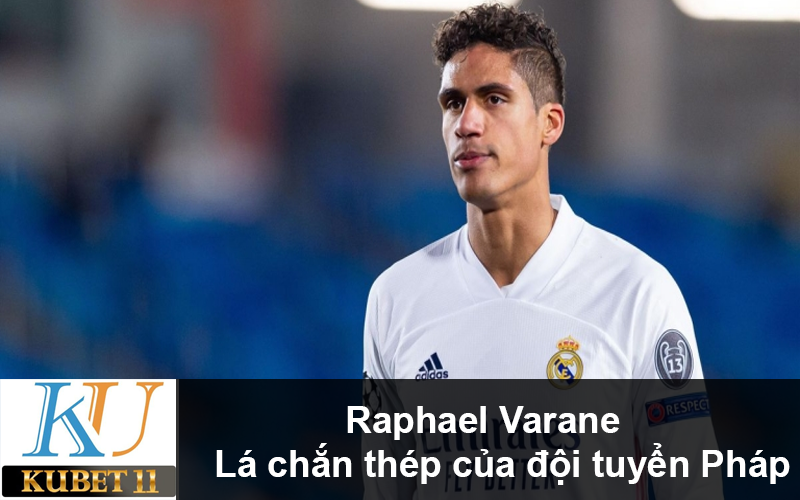<<cầu thủ Varane - nhân tố trong đội hình Pháp mùa WC 2022>>
