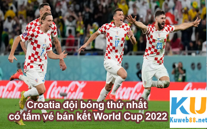 Croatia đội bóng thứ nhất có tấm vé bán kết World Cup 2022